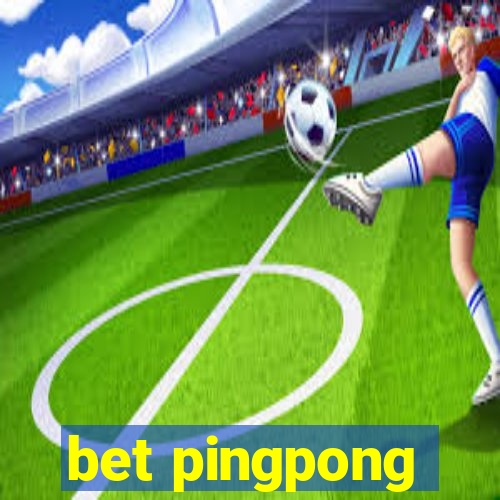 bet pingpong